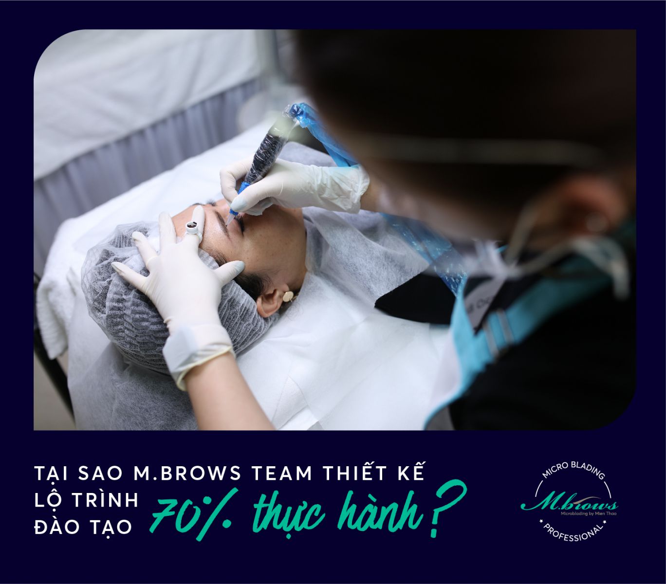 Tại sao M.Brows Team thiết kế lộ trình học 70% thực hành ?